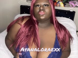 Ayanaloraexx