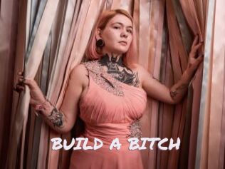 BUILD_A_BITCH