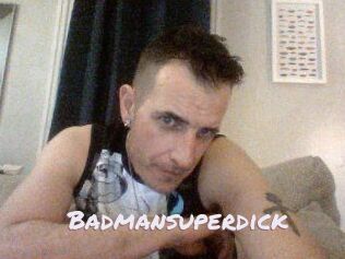 Badmansuperdick