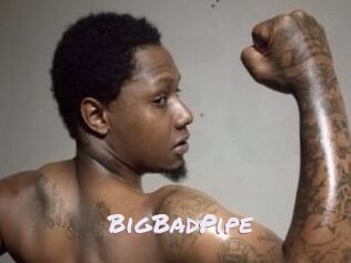 BigBadPipe