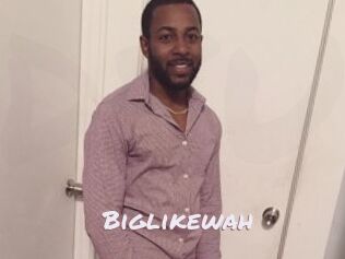 Biglikewah
