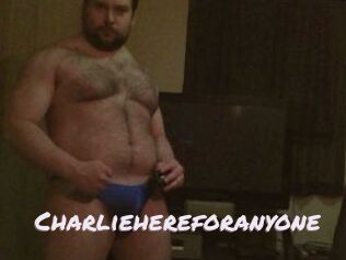 Charliehereforanyone