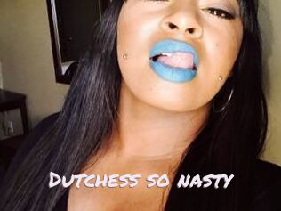 Dutchess_so_nasty_