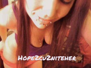 Hope2cu2niteher