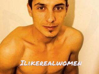 Ilikerealwomen