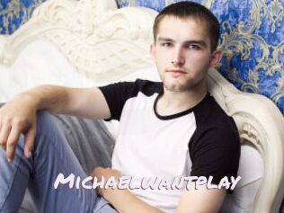 Michaelwantplay