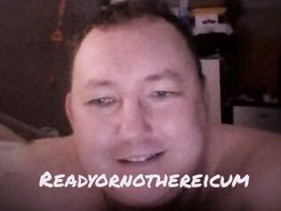 Ready_or_not_here_i_cum