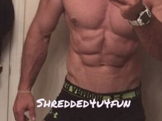 Shredded4u4fun