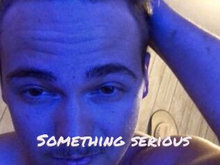 Something_serious