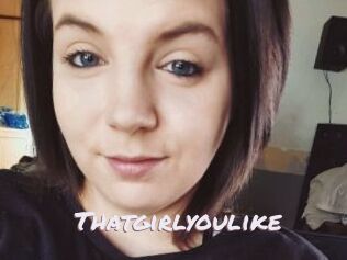 Thatgirlyoulike
