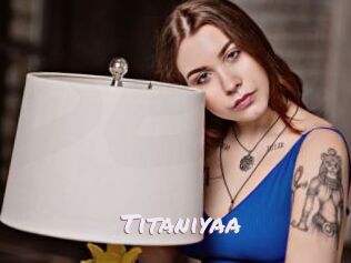 Titaniyaa