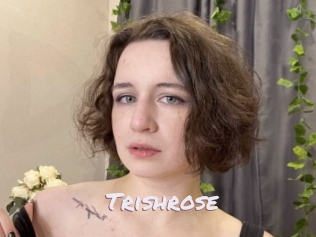 Trishrose
