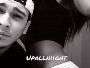 Upallniight