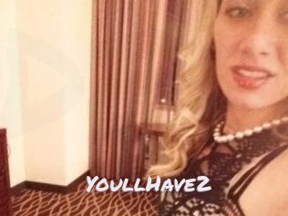 YoullHave2