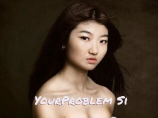 YourProblem_Si