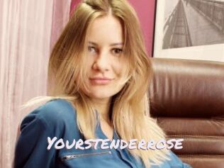 Yourstenderrose
